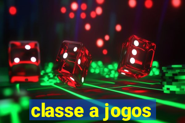 classe a jogos